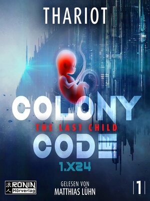 cover image of Colony Code 1.X24--The Last Child--Colony Code, Band 1 (ungekürzt)